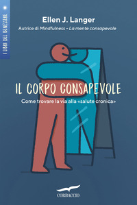 CORPO CONSAPEVOLE - COME TROVARE LA VIA ALLA SALUTE CRONICA