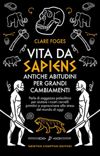 VITA DA SAPIENS - ANTICHE ABITUDINI PER GRANDI CAMBIAMENTI