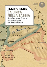 LINEA NELLA SABBIA - GRAN BRETAGNA FRANCIA E IL GRANDE GIOCO DEL MEDIO ORIENTE