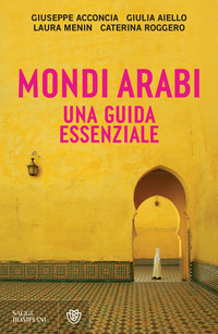 MONDI ARABI - UNA GUIDA ESSENZIALE