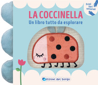 COCCINELLA - UN LIBRO TUTTO DA ESPLORARE PRIMI LIBRI SENSORIALI