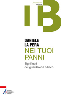 NEI TUOI PANNI - SIGNIFICATI DEL GUARDAROBA BIBLICO