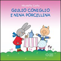 GIULIO CONIGLIO E NINA PORCELLINA