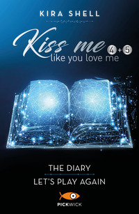 KISS ME LIKE YOU LOVE ME - THE DIARY - LET\'S PLAY AGAIN