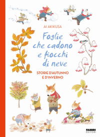 FOGLIE CHE CADONO E FIOCCHI DI NEVE - STORIE D\'AUTUNNO E D\'INVERNO