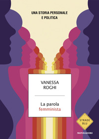 PAROLA FEMMINISTA - UNA STORIA PERSONALE E POLITICA