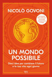 MONDO POSSIBILE - DIECI IDEE PER CAMBIARE IL FUTURO E LA TUA VITA OGNI GIORNO