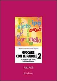 GIOCARE CON LE PAROLE 2. LA LUNGHEZZA DELLE PAROLE, LA SILLABA E IL FONEMA. PARTE PRIMA