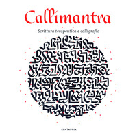 CALLIMANTRA - SCRITTURA TERAPEUTICA E CALLIGRAFICA