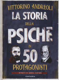 STORIA DELLA PSICHE IN 50 PROTAGONISTI