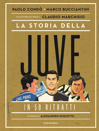 STORIA DELLA JUVE IN 50 RITRATTI