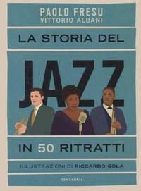 STORIA DEL JAZZ IN 50 RITRATTI