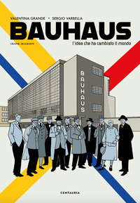 BAUHAUS - L\'IDEA CHE HA CAMBIATO IL MONDO