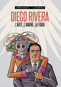 DIEGO RIVERA - L\'ARTE L\'AMORE LA FURIA