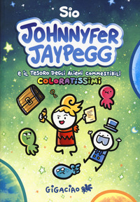 JOHNNYFER JAYPEGG E IL TESORO DEGLI ALIENI COMMESTIBILI - COLORATISSIMI