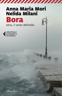 BORA - ISTRIA IL VENTO DELL\'ESILIO