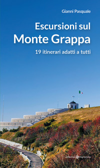 ESCURSIONI SUL MONTE GRAPPA - 19 ITINERARI ADATTI A TUTTI