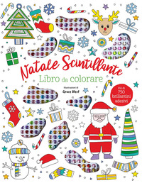 NATALE SCINTILLANTE - LIBRO DA COLORARE CON 750 BRILLANTINI ADESIVI