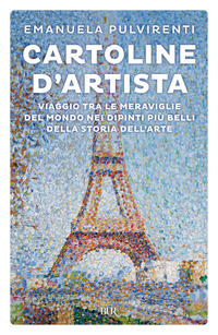 CARTOLINE D\'ARTISTA - VIAGGIO TRA LE MERAVIGLIE DEL MONDO NEI DIPINTI PIU\' BELLI DELLA STORIA