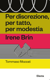 PER DISCREZIONE PER TATTO PER MODESTIA IRENE BRIN