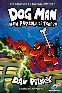 DOG MAN UNA PUZZOLA DI TROPPO