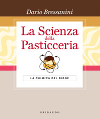 SCIENZA DELLA PASTICCERIA - LA CHIMICA DEL BIGNE\'