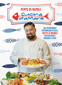 CUCINA D\'AMARE - DAL PESCIVENDOLO PIU\' POPOLARE D\'ITALIA TUTTE LE REGOLE PER SCEGLIERE