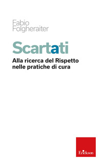 SCARTATI - ALLA RICERCA DEL RISPETTO NELLE PRATICHE DI CURA