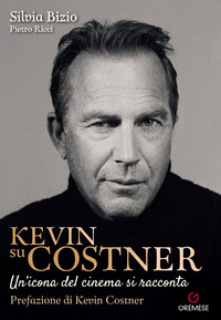 KEVIN SU COSTNER - UN\'ICONA DEL CINEMA SI RACCONTA