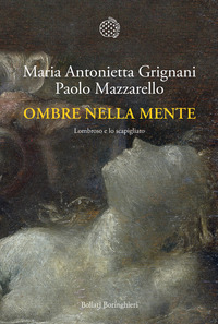 OMBRE NELLA MENTE - LOMBROSO E LO SCAPIGLIATO