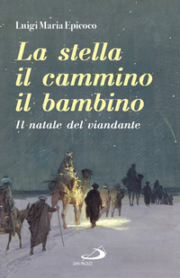 STELLA IL CAMMINO IL BAMBINO - IL NATALE DEL VIANDANTE