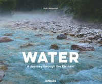 WATER - A JOURNEY THROUGH THE ELEMENT di SEBASTIAN RUDI
