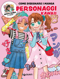 PERSONAGGI KAWAII - COME DISEGNARE MANGA