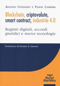 BLOCKCHAIN CRIPTOVALUTE SMART CONTRACT INDUSTRIA 4.0 - REGISTRI DIGITALI ACCORDI GIURIDICI E NUOVE di CONTALDO A. - CAMPARA F.