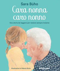 CARA NONNA CARO NONNO - UNA STORIA DA LEGGERE PER RESTARE SEMPRE INSIEME