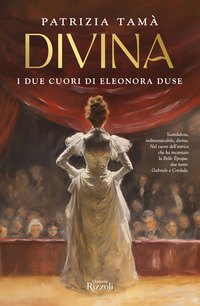 DIVINA - I DUE CUORI DI ELEONORA DUSE