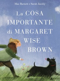 COSA IMPORTANTE DI MARGARET WISE BROWN di BARNETT M. - JACOBY S.
