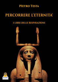 PERCORRERE L\'ETERNITA\' - I LIBRI DELLE RESPIRAZIONI