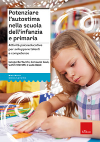 POTENZIARE L\'AUTOSTIMA NELLA SCUOLA DELL\'INFANZIA E PRIMARIA - ATTIVITA\' PSICOEDUCATIVE PER