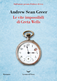 VITE IMPOSSIBILI DI GRETA WELLS