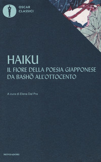 HAIKU - IL FIORE DELLA POESIA GIAPPONESE DA BASHO ALL\'OTTOCENTO