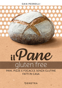 PANE GLUTEN FREE - PANI PIZZE E FOCACCE SENZA GLUTINE FATTI IN CASA