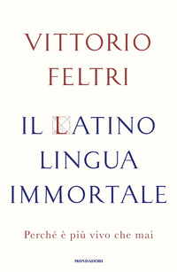 LATINO LINGUA IMMORTALE PERCHE\' E\' PIU\' VIVO CHE MAI