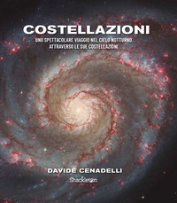 COSTELLAZIONI - UNO SPETTACOLARE VIAGGIO NEL CIELO NOTTURNO ATTRAVERSO LE SUE COSTELLAZIONI