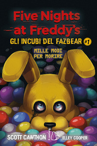 FIVE NIGHTS AT FREDDY\'S GLI INCUBI DEL FAZBEAR 1 MILLE MODI PER MORIRE