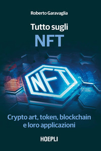 TUTTO SUGLI NFT - CRYPTO ART TOKEN BLOCKCHAIN E LORO APPLICAZIONI