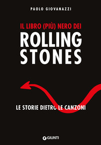 LIBRO PIU\' NERO DEI ROLLING STONES - LE STORIE DIETRO LE CANZONI