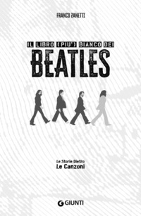 LIBRO PIU\' BIANCO DEI BEATLES - LE STORIE DIETRO LE CANZONI