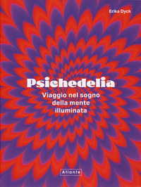 PSICHEDELIA - VIAGGIO NEL SOGNO DELLA MENTE ILLUMINATA