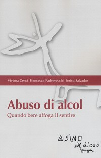 ABUSO DI ALCOL - QUANDO IL BERE AFFOGA IL SENTIRE